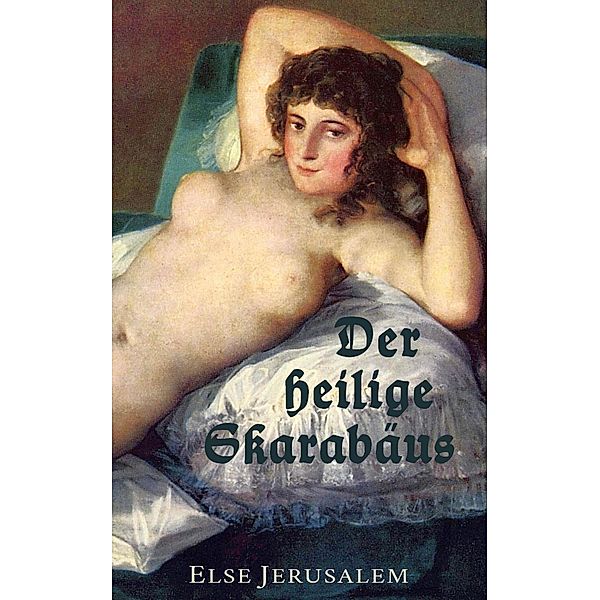 Der heilige Skarabäus, Else Jerusalem