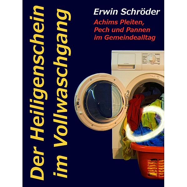 Der Heiligenschein im Vollwaschgang, Erwin Schröder