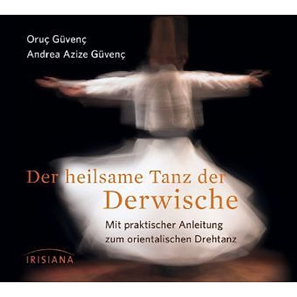 Der heilsame Tanz der Derwische, 1 Audio-CD, Oruc Güvenc, Andrea A. Güvenc