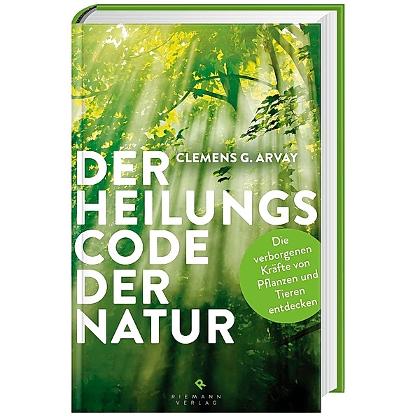 Der Heilungscode der Natur, Clemens G. Arvay