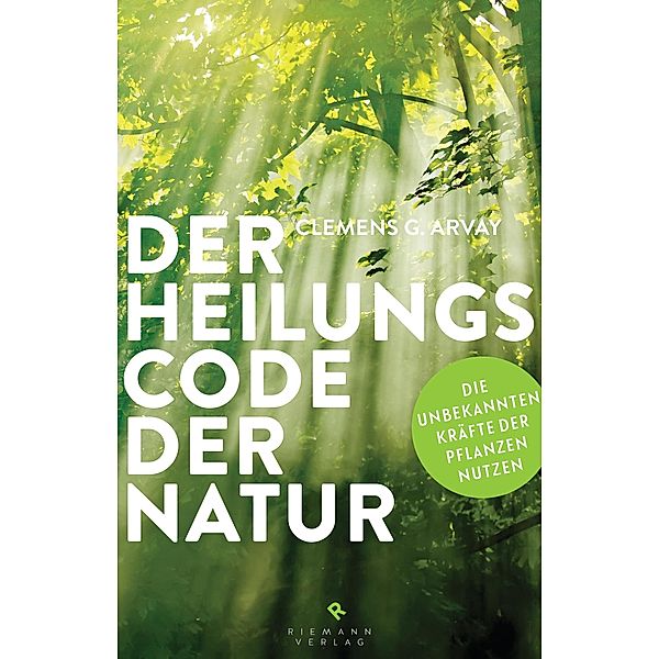 Der Heilungscode der Natur, Clemens G. Arvay