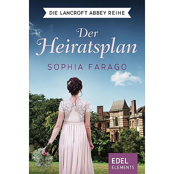 Der Heiratsplan / Lancroft Abbey Bd.1, Sophia Farago