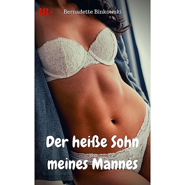 Der heiße Sohn meines Mannes, Bernadette Binkowski