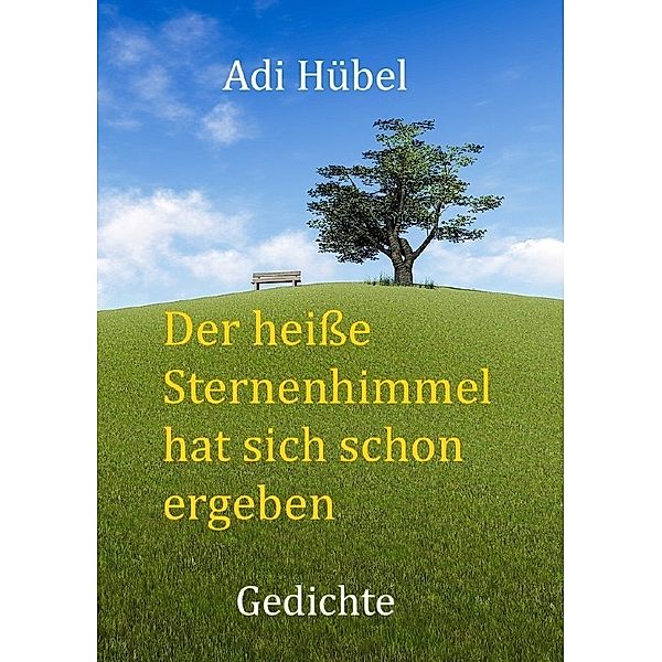 Der heiße Sternenhimmel hat sich schon ergeben, Adi Hübel