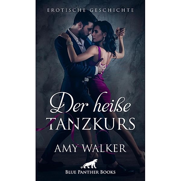 Der heiße Tanzkurs | Erotische Geschichte / Love, Passion & Sex, Amy Walker