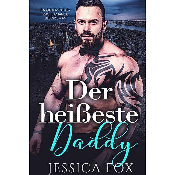 Der heißeste Daddy: Ein geheimes Baby, zweite Chance Liebesroman (Insel der Liebe, #5) / Insel der Liebe, Jessica Fox, Jessica F.