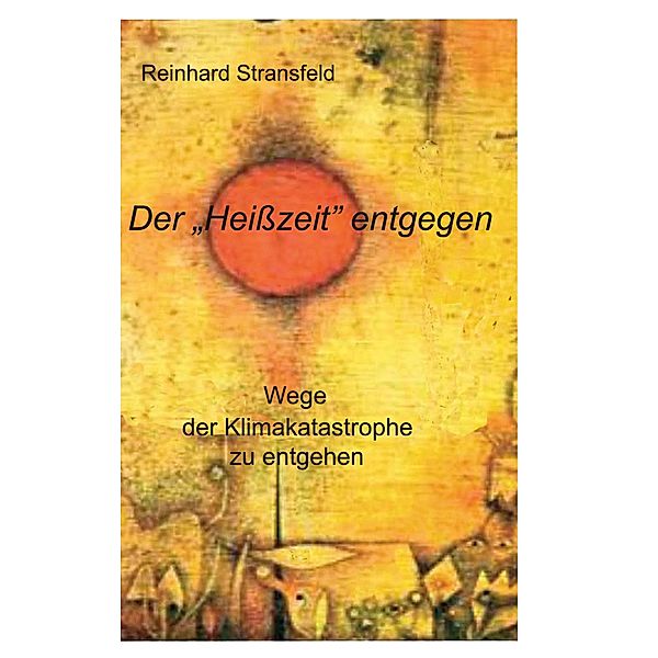 Der Heißzeit entgegen, Reinhard Stransfeld