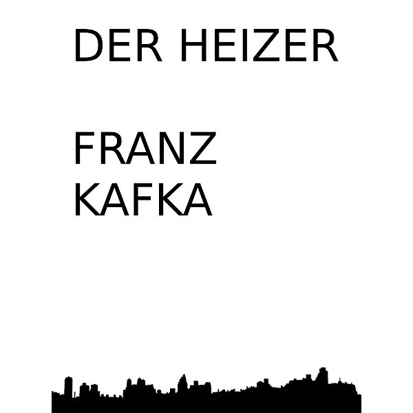 Der Heizer, Franz Kafka