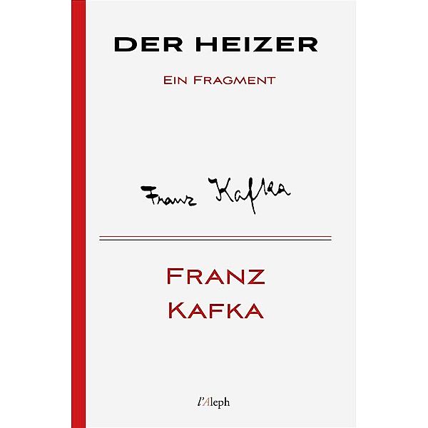 Der Heizer / Franz Kafka Bd.3, Franz Kafka