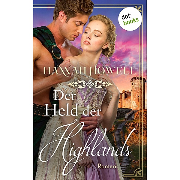 Der Held der Highlands - Highland Lovers: Dritter Roman / Highland Lovers Bd.3, Hannah Howell