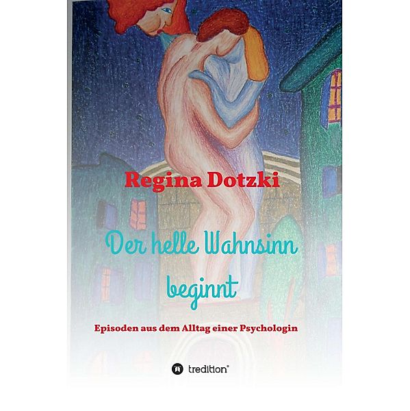 Der helle Wahnsinn beginnt, Regina Dotzki