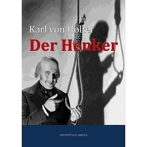 Der Henker, Carl von Holtei