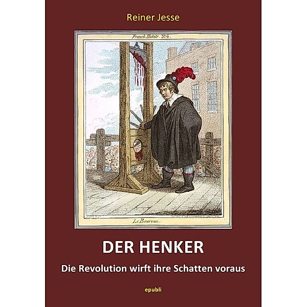 DER HENKER - Die Revolution wirft ihre Schatten voraus, Reiner Jesse