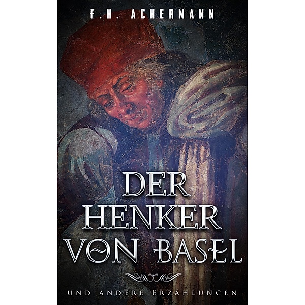 Der Henker von Basel, F. H. Achermann