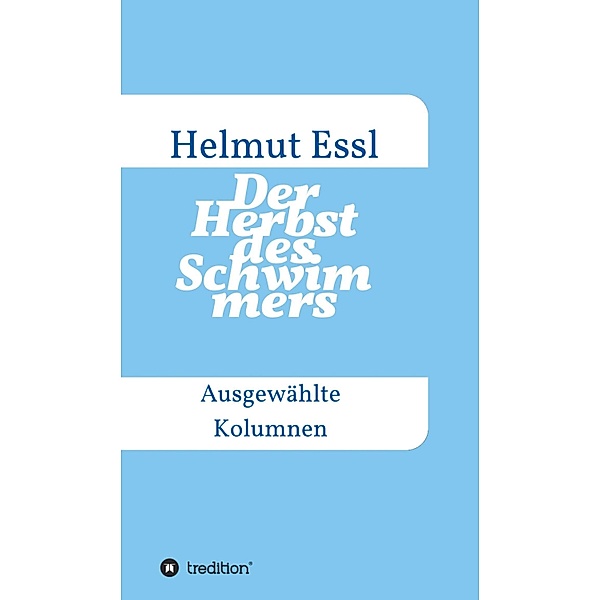 Der Herbst des Schwimmers, Helmut Essl