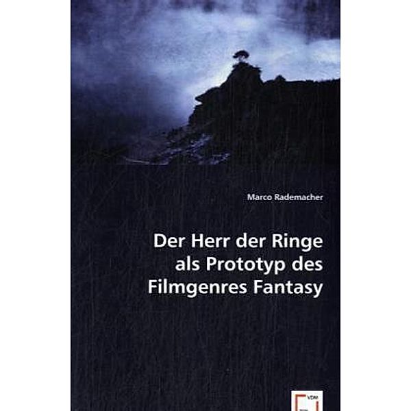 Der Herr der Ringe als Prototyp des Filmgenres Fantasy, Marco Rademacher