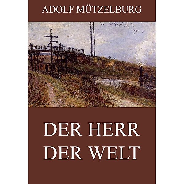Der Herr der Welt, Adolf Mützelburg