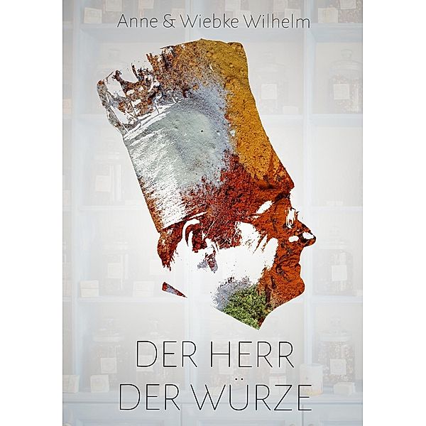 Der Herr der Würze, Anne Wilhelm, Wiebke Wilhelm