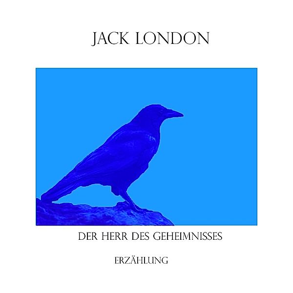 Der Herr des Geheimnisses, Jack London