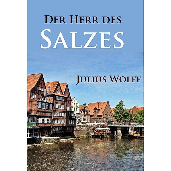 Der Herr des Salzes, Julius Wolff