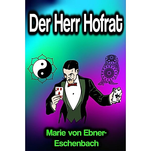 Der Herr Hofrat, Marie von Ebner-Eschenbach