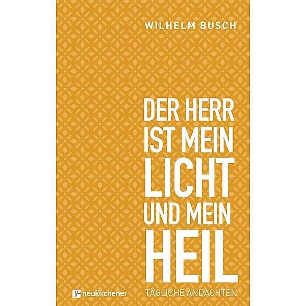 Der Herr ist mein Licht und mein Heil, Wilhelm Busch