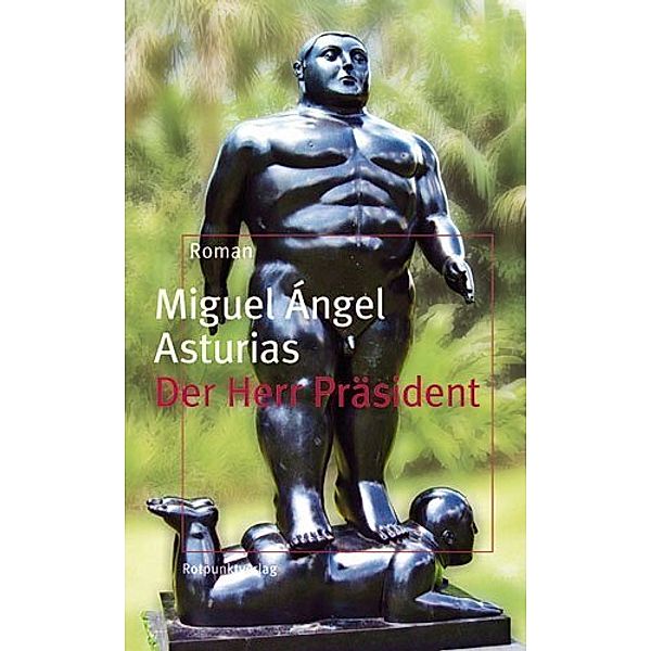 Der Herr Präsident, Miguel A. Asturias