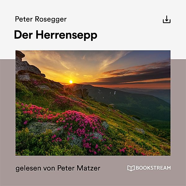 Der Herrensepp, Peter Rosegger