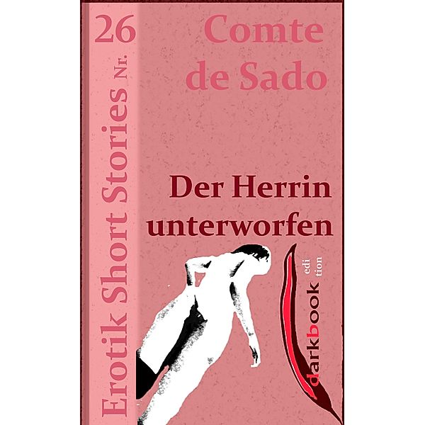 Der Herrin unterworfen / Erotik Short Stories, Comte de Sado