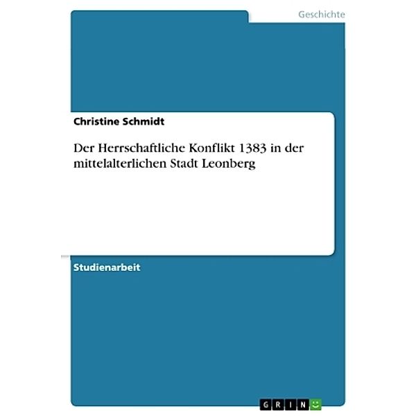 Der Herrschaftliche Konflikt 1383 in der mittelalterlichen Stadt Leonberg, Christine Schmidt