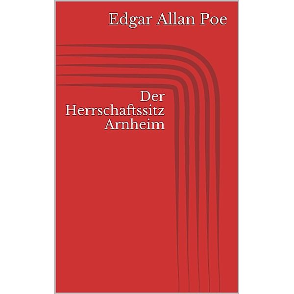 Der Herrschaftssitz Arnheim, Edgar Allan Poe