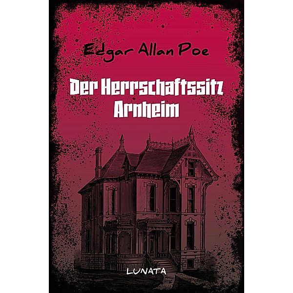 Der Herrschaftssitz Arnheim, Edgar Allan Poe