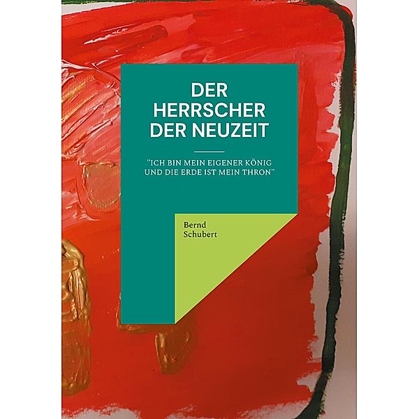 Der Herrscher der Neuzeit, Bernd Schubert