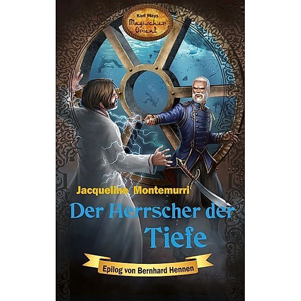Der Herrscher der Tiefe / Karl Mays Magischer Orient Bd.7, Jacqueline Montemurri