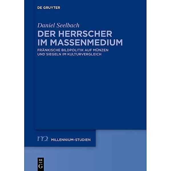 Der Herrscher im Massenmedium / Millennium-Studien / Millennium Studies Bd.105, Daniel Seelbach