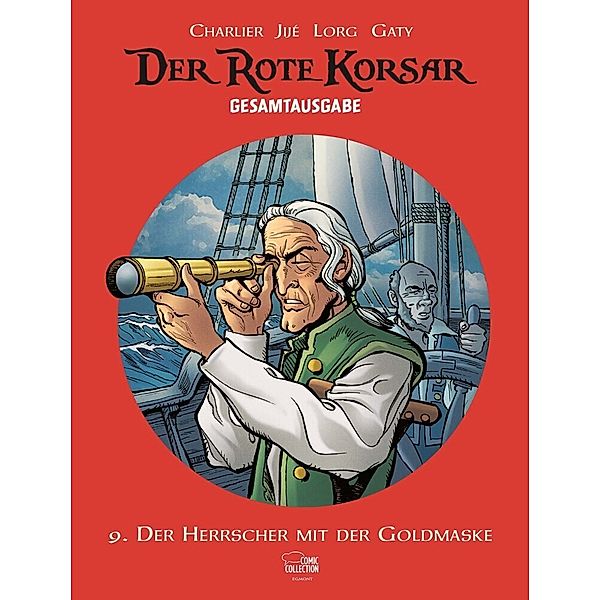 Der Herrscher mit der Goldmaske / Der Rote Korsar Gesamtausgabe Bd.9, Jean-Michel Charlier, Christian Gaty, Jijé, Lorg