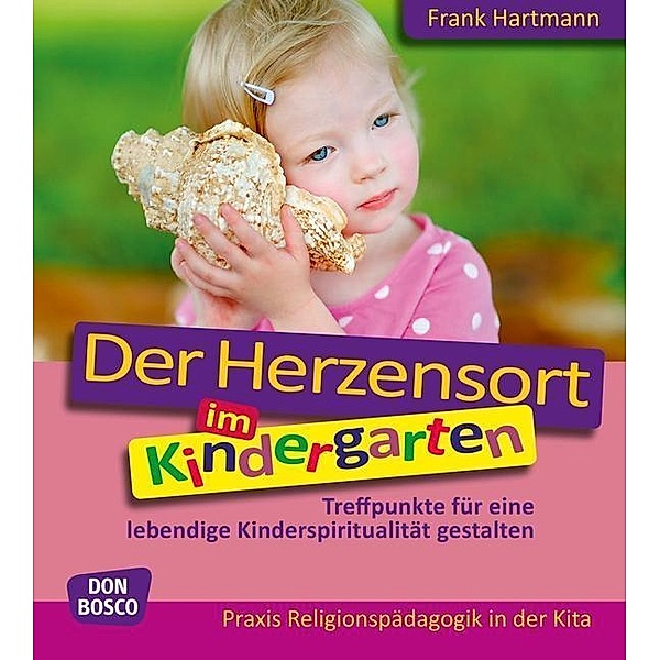 Der Herzensort im Kindergarten, m. 1 Beilage, Frank Hartmann