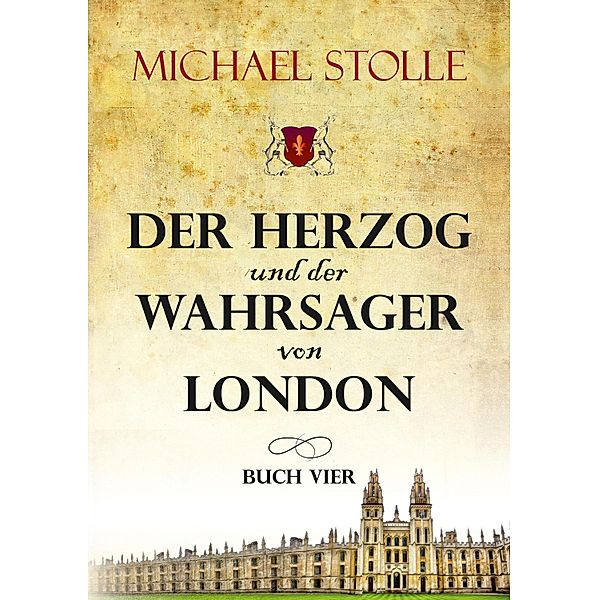 Der Herzog und der Wahrsager von London / Der Waisenjunge und der Kardinal Bd.4, Michael Stolle