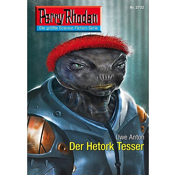 Der Hetork Tesser (Heftroman) / Perry Rhodan-Zyklus Das Atopische Tribunal Bd.2732, Uwe Anton