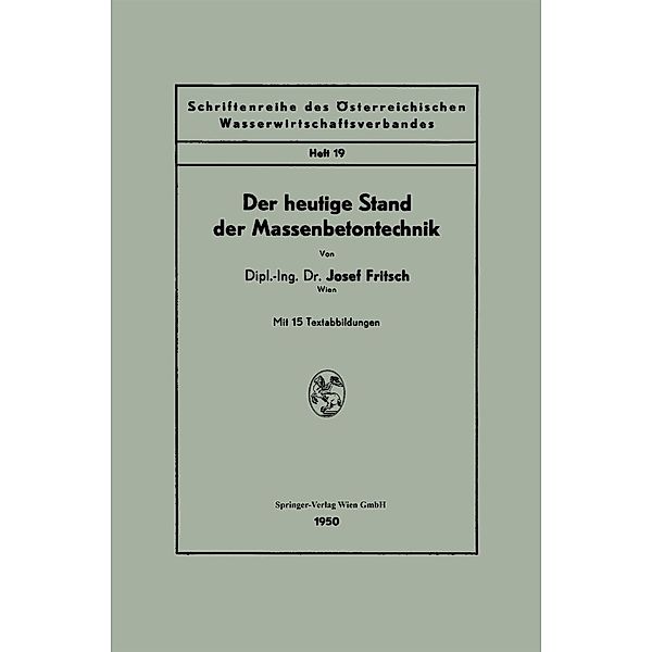 Der heutige Stand der Massenbetontechnik / Schriftenreihe des Österreichischen Wasserwirtschaftsverbandes Bd.19, Josef Fritsch