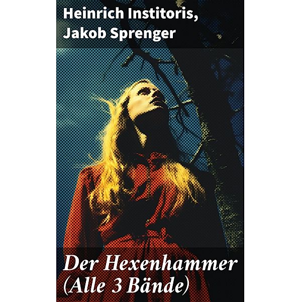 Der Hexenhammer (Alle 3 Bände), Heinrich Institoris, Jakob Sprenger