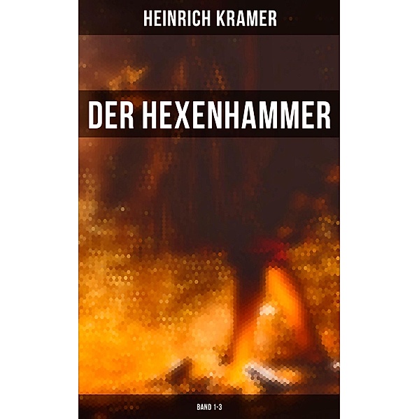 Der Hexenhammer (Band 1-3), Heinrich Kramer