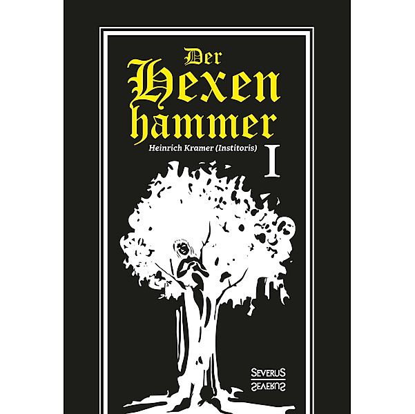 Der Hexenhammer: Malleus Maleficarum. Erster Teil, Heinrich Kramer