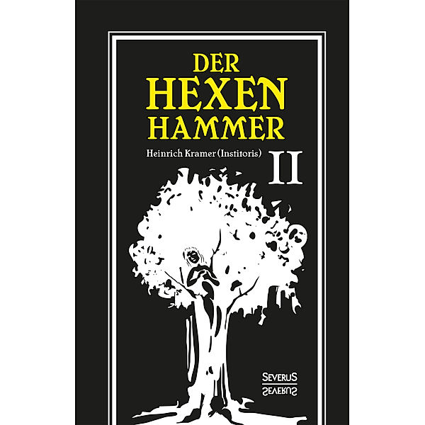 Der Hexenhammer: Malleus Maleficarum..Tl.2, Heinrich Kramer