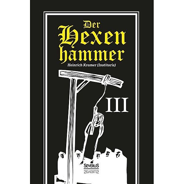 Der Hexenhammer. Tl.3.Tl.3, Heinrich Kramer