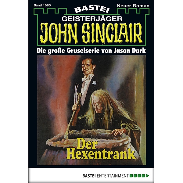 Der Hexentrank / John Sinclair Bd.1095, Jason Dark