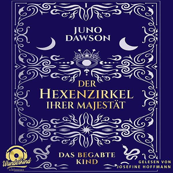 Der Hexenzirkel Ihrer Majestät - 1 - Das begabte Kind, Juno Dawson