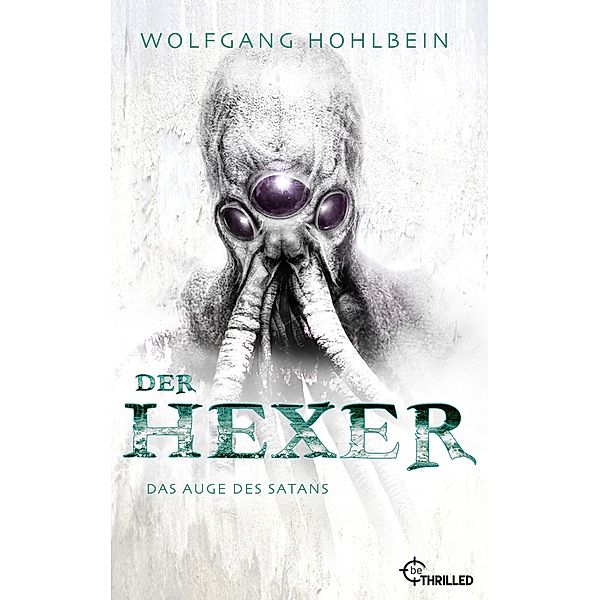 Der Hexer - Das Auge des Satans / Hexer-Saga von Bestseller-Autor Wolfgang Hohlbein Bd.6, Wolfgang Hohlbein