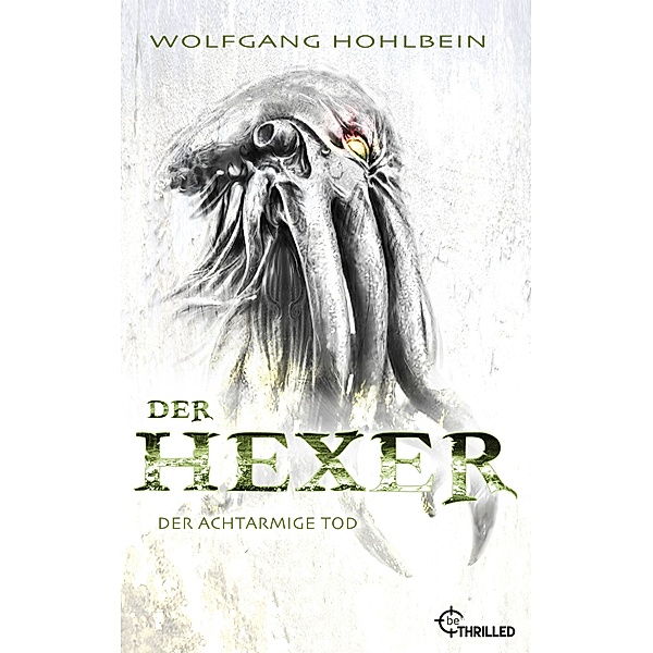 Der Hexer - Der achtarmige Tod / Hexer-Saga von Bestseller-Autor Wolfgang Hohlbein Bd.4, Wolfgang Hohlbein