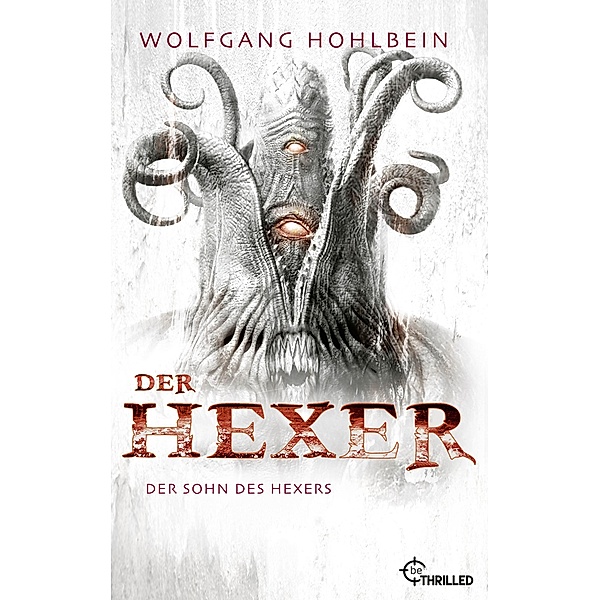 Der Hexer - Der Sohn des Hexers / Hexer-Saga von Bestseller-Autor Wolfgang Hohlbein Bd.7, Wolfgang Hohlbein